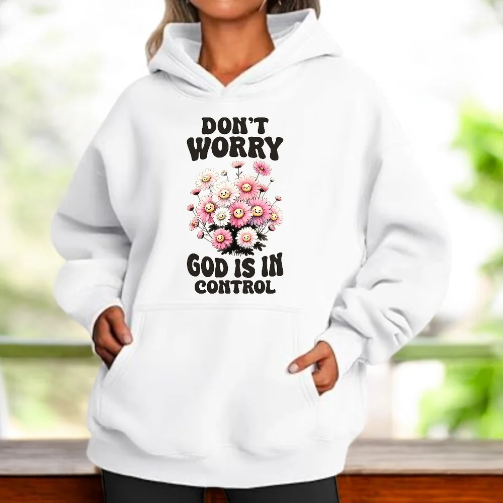 DON'T WORRY GOD IS IN CONTROL Hoodie