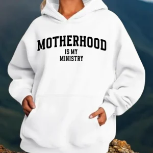 MOTHERHOOD IS MY MINISTRY Hoodie
