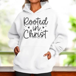 ROOTED IN CHRIST Hoodie