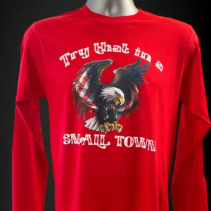 TRY THAT IN A SMALL TOWN Long Sleeve