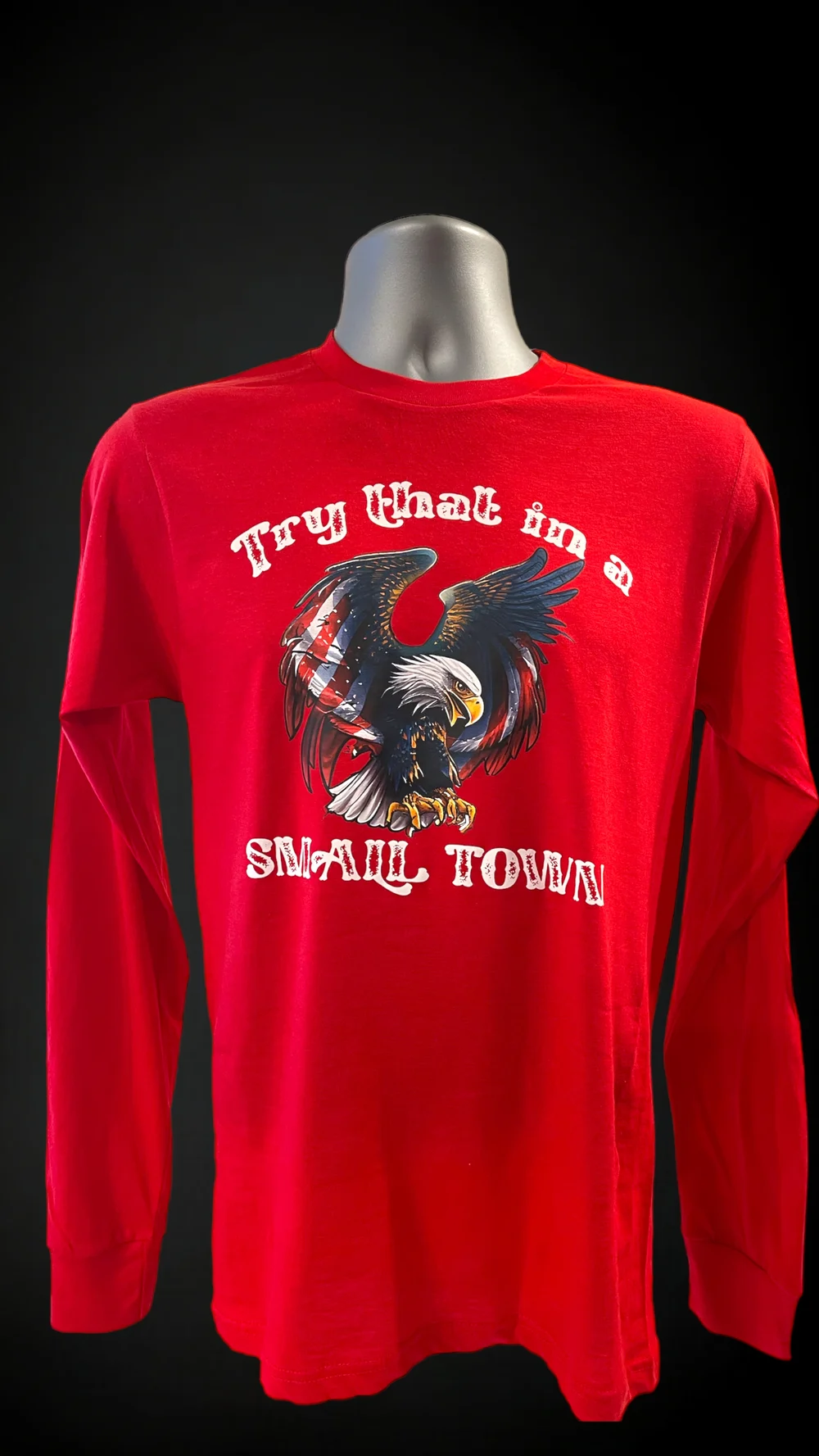 TRY THAT IN A SMALL TOWN Long Sleeve